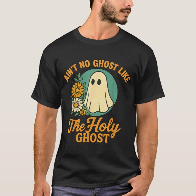 Camiseta Ain’t No Ghost Like The Holy Ghosts Christian Cute (Anverso)