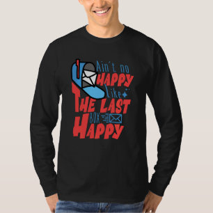 Camiseta Ain T No Happy Like Last Box Happy Funny Posta