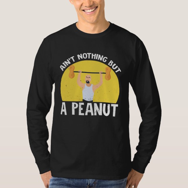 Camiseta Ain t Nothing But A Peanut Gym Weightlifting Power (Anverso)