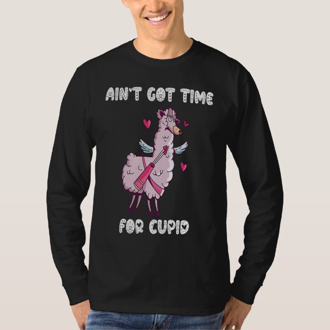 Camiseta Ain't Got Time For Cupid  Valentine's Day Romance  (Anverso)