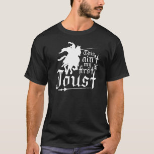 Camiseta Aint My First Joust Renaissance Festival Knight Re