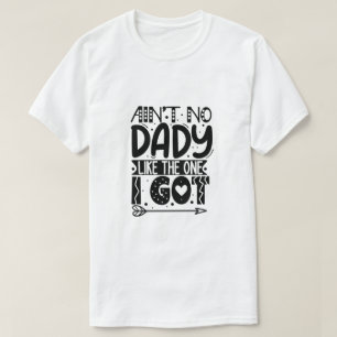 Camiseta Ain't No Daddy Like the One I Got – Una A