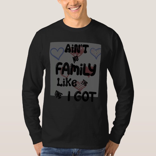 Camiseta Ain't No Family Like The One I Got (Anverso)