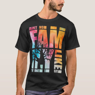 Camiseta Ain'T No Family Like The One I Got Funny Family Re