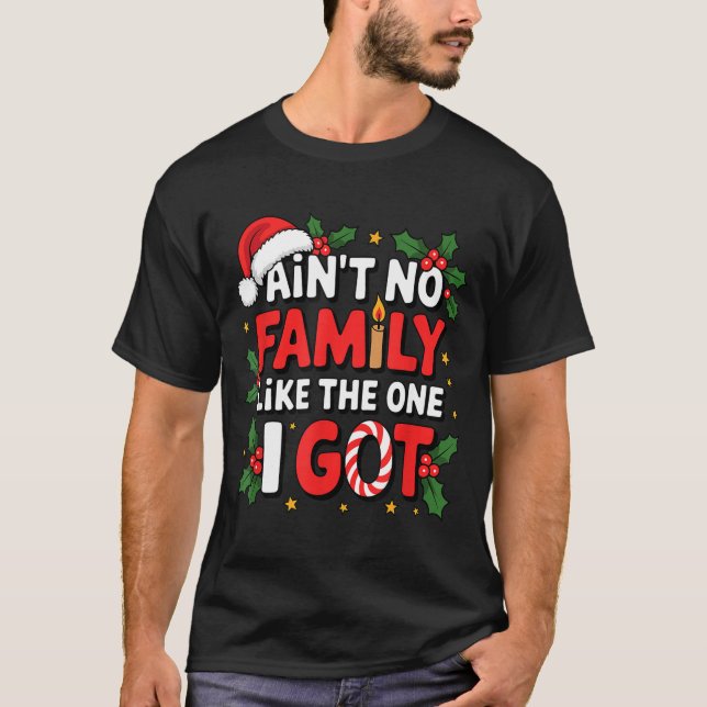 Camiseta Ain't No Family Like The One I Got Matching Family (Anverso)