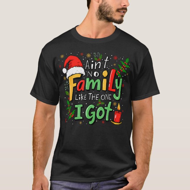 Camiseta Ain'T No Family Like The One I Got Matching Family (Anverso)