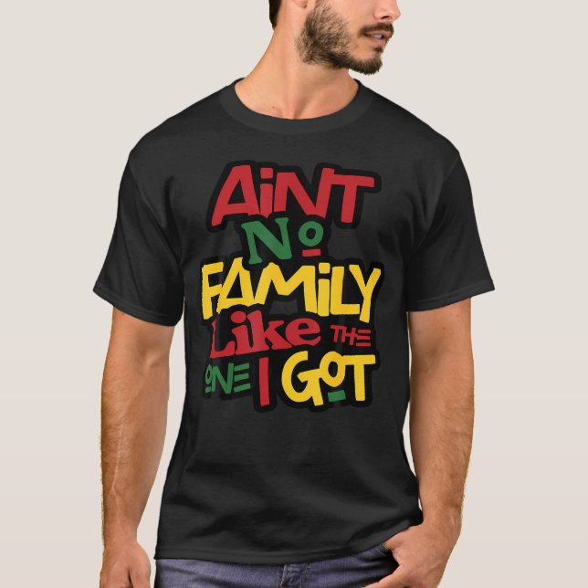 Camiseta Ain'T No Family Like The One I Got Matching Family (Anverso)