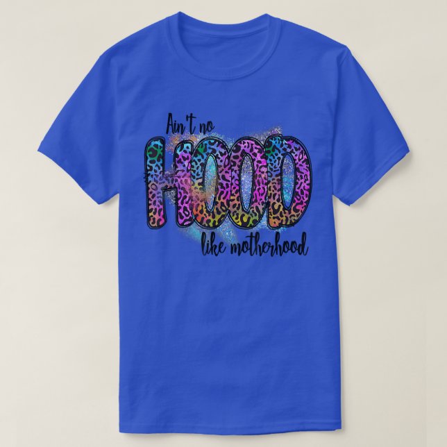 Camiseta Aint No Hood Like A Motherhood Leoparflower W (Diseño del anverso)