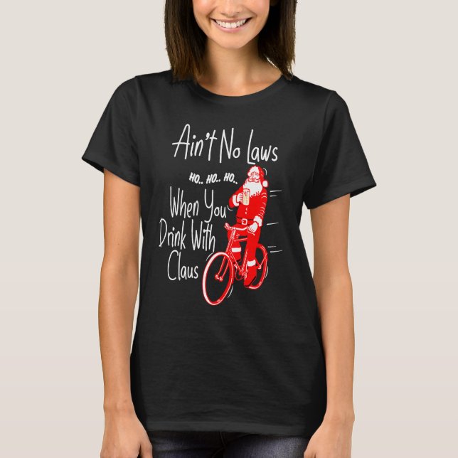 Camiseta Ain't no laws when you drink with Claws  Santa Gag (Anverso)