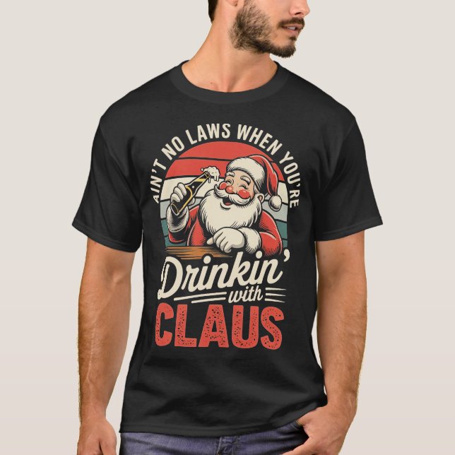 Camiseta Ain't No Laws When You're Drinkin' With Claus (1)- (Anverso)