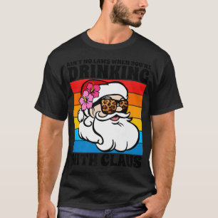 Camiseta Ain't No Laws When You're Drinking With Claus Chri