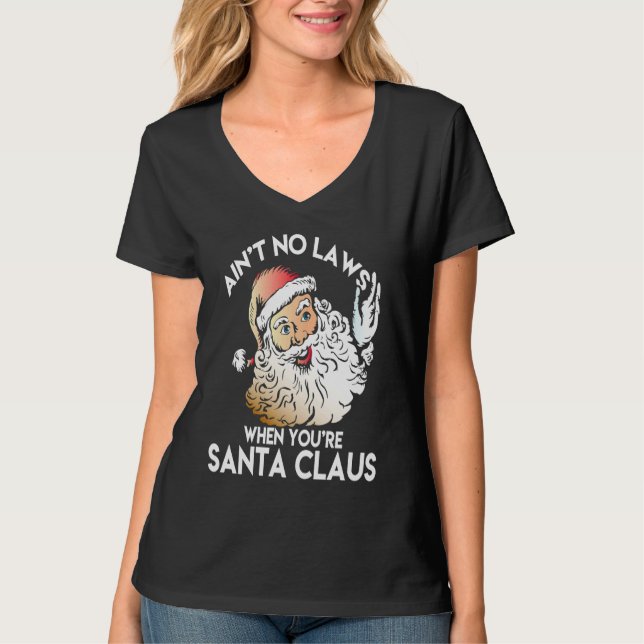 Camiseta Ain't No Laws When You're Santa Claus  Funny (Anverso)