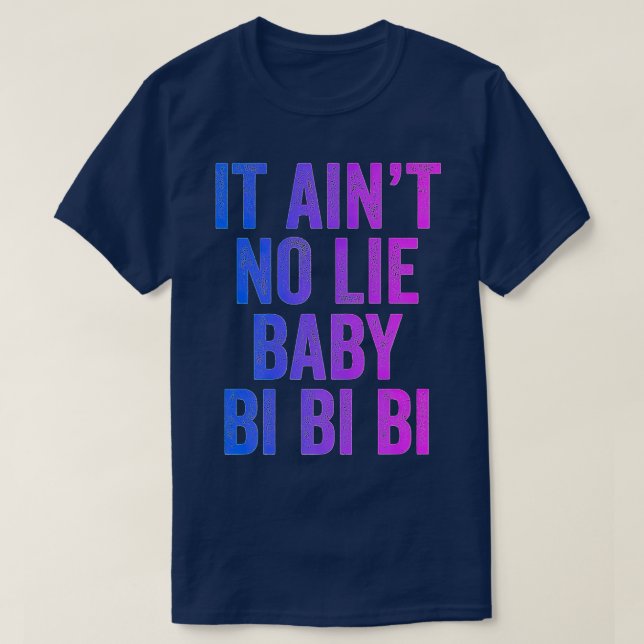 Camiseta Aint No Lie Baby Bi Bi Bi Bisexual Equality Prige  (Diseño del anverso)