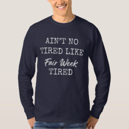 Camiseta Ain't No Tired Like Fair Week Tired