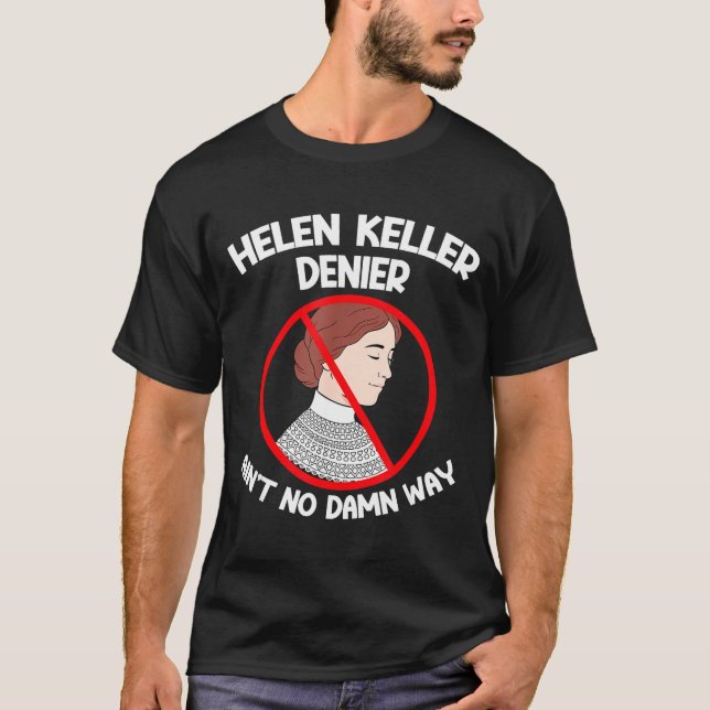 Camiseta Ain't No Way Denial Helen Keller Joke, Helen Denie (Anverso)