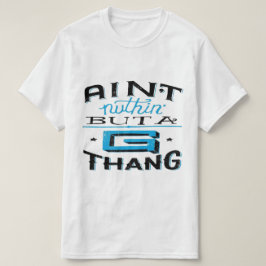 Camiseta Aint Nuthin' Pero A G Thang Blue/White