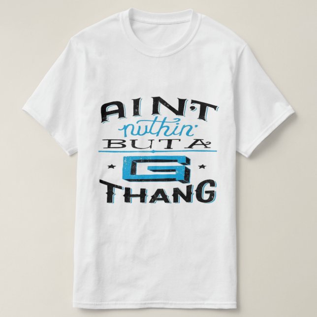 Camiseta Aint Nuthin' Pero A G Thang Blue/White (Diseño del anverso)