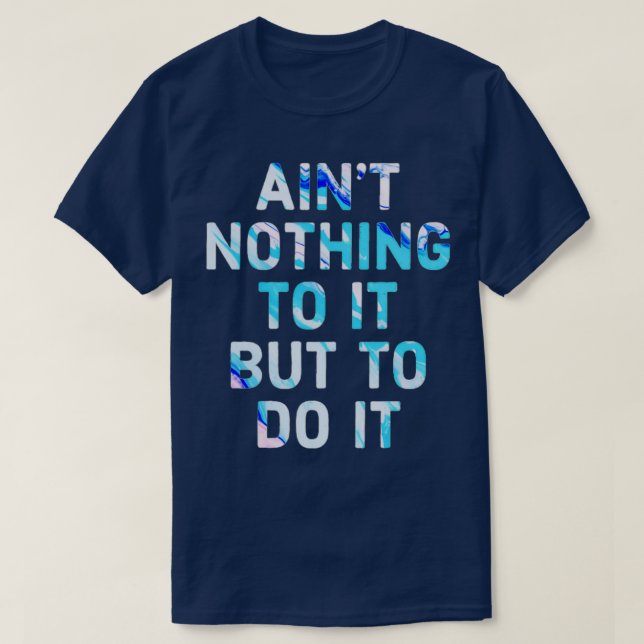 Camiseta Ainx27t nada más que hacerlo lindo Motivación (Diseño del anverso)