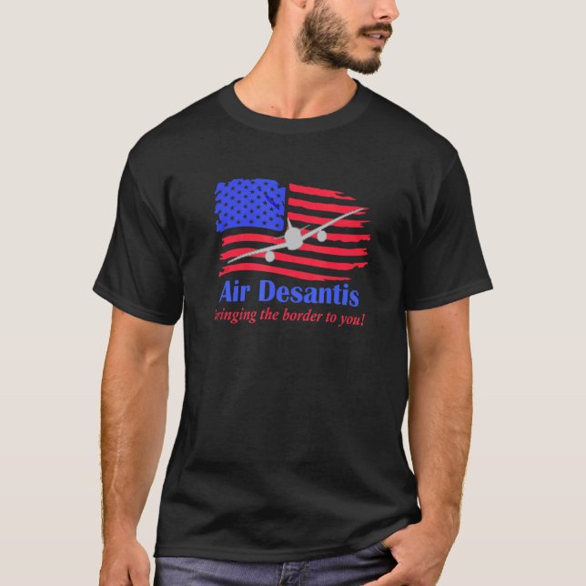 Camiseta Air Desantis trayendo la frontera - sátira (C) (Anverso)