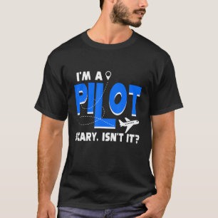 Camiseta Airplane Flying Airline I'm A Pilot Scary Isn't It