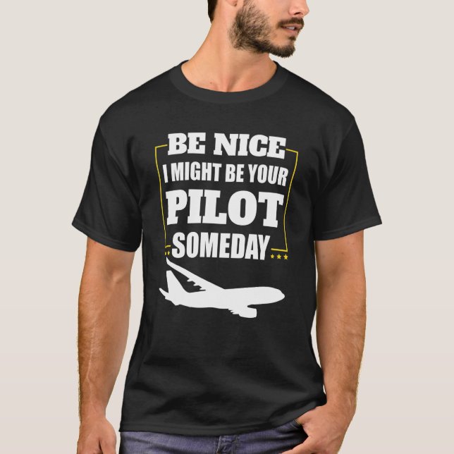 Camiseta Airplane Pilot Be Nice I Might Be Your Pilot Somed (Anverso)