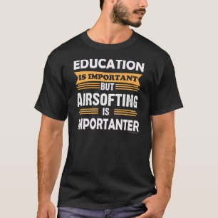 Camiseta Airsoft es Importanter que la educación. Divertid