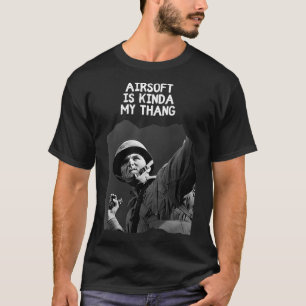 Camiseta Airsoft estilo Camoflage es como mi Airsoft thang