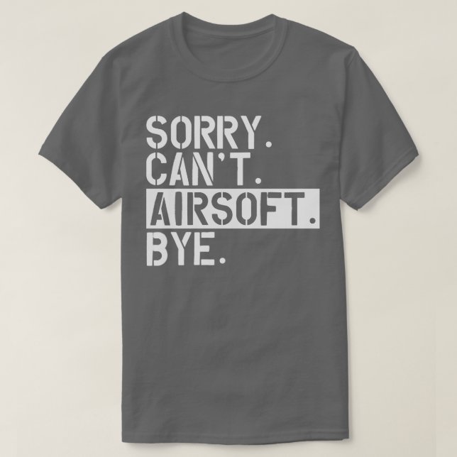 Camiseta Airsoft lamento que no pueda Airsoft Bye (Diseño del anverso)