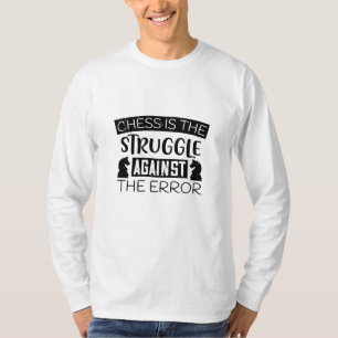 Camiseta Ajedrez - El ajedrez es una lucha contra el error