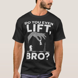 Camiseta Ajedrez Lover, ¿acaso levantas al hermano?