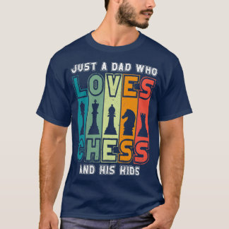 Camiseta Ajedrez Papá, Un Padre Que Ama Las Piezas De Ajedr