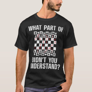 Camiseta Ajedrez, ¿Qué Parte De Lo Que No Entendiste? Jugad
