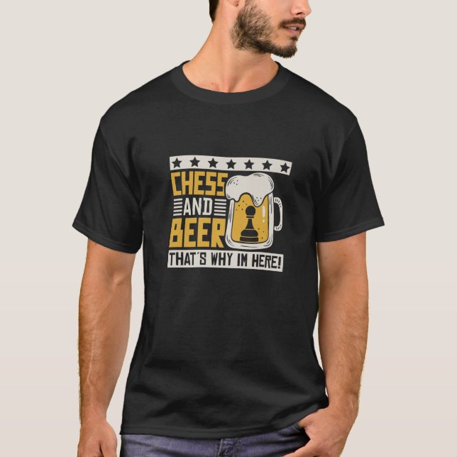 Camiseta Ajedrez Y Cerveza Por Eso Estoy Aquí (Anverso)