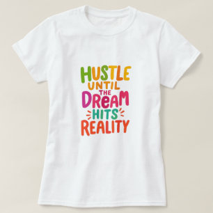 Camiseta Ajetrea Hasta que el Sueño se Hace Realidad – Moti