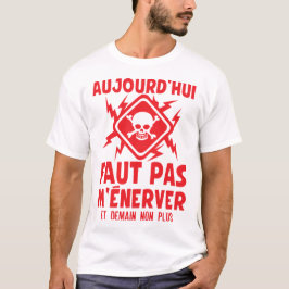 Camiseta ajourd hui faut pas enerver citation tete de mort