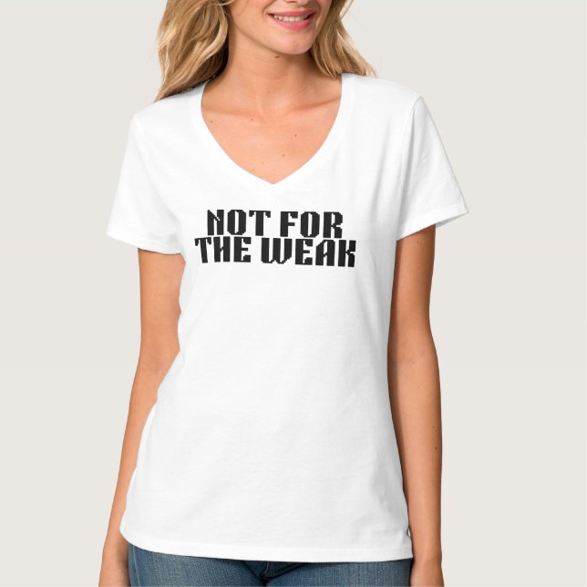 Camiseta ajustada con cuello en V Not For The Weak (Anverso)