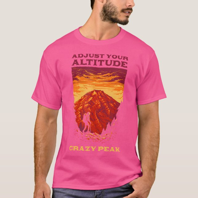 Camiseta Ajuste su altitud Crazy Pico Senderismo Montana Hi (Anverso)