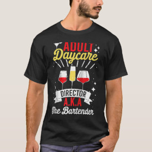Camiseta Aka The Bartender Bartend, Directora de guardería 