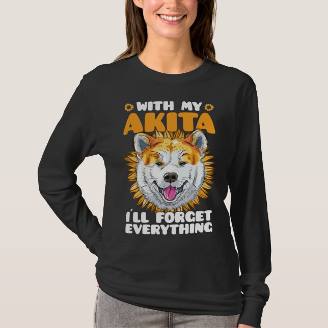 Camiseta Akita Dog With Akita I´ll Forget Everything Sunflo (Anverso)