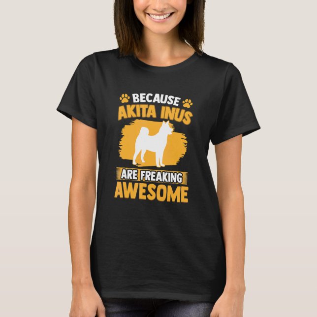 Camiseta Akita Inu is awesome Spitz Japanese Akita Inu (Anverso)