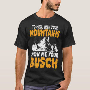 Camiseta Al diablo con tus montañas muéstrame tu diversión