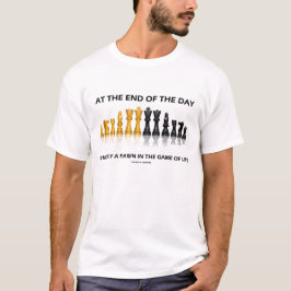 Camiseta Al final del día soy solamente un juego del empeño
