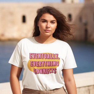 Camiseta Al Final, Todo Conecta La Positividad Retro