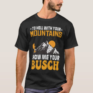Camiseta Al infierno con tus montañas Muéstrame tu diversió