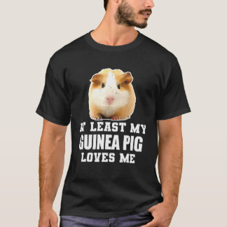 Camiseta Al menos a mi cerdo guineano me encanta el cerdo g