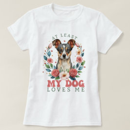 Camiseta Al menos a mi perro le encanta San Valentín de muj