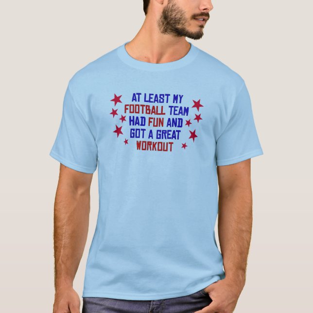 Camiseta Al menos mi equipo de fútbol se divirtió (Anverso)
