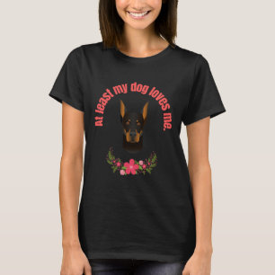 Camiseta Al Menos Mi Perro Me Ama Doberman Pincer