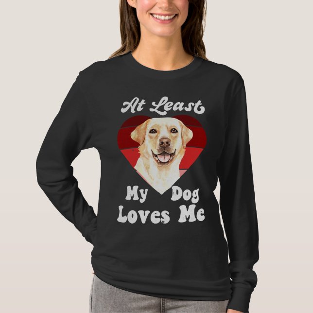 Camiseta Al Menos Mi Perro Me Ama Perro Mamá Perro Labrador (Anverso)