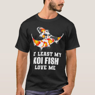 Camiseta Al Menos Mi Pescado Koi Me Ama - Koi